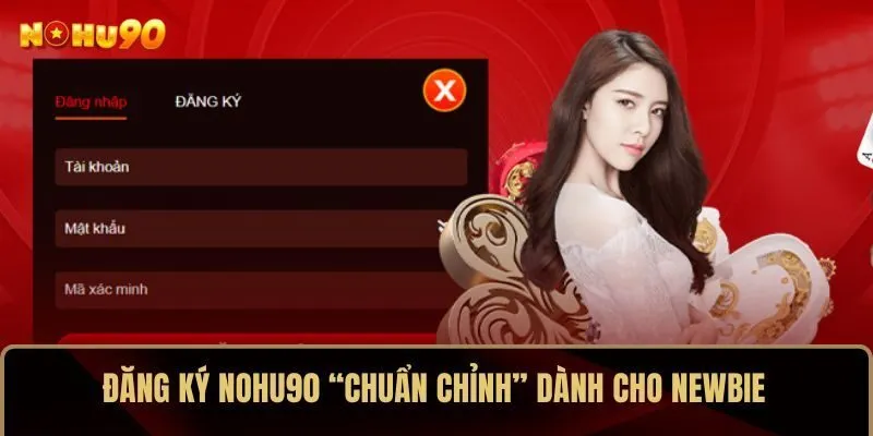 Các bước gia nhập gia đình NOHU90 vô cùng nhanh chóng và dễ dàng