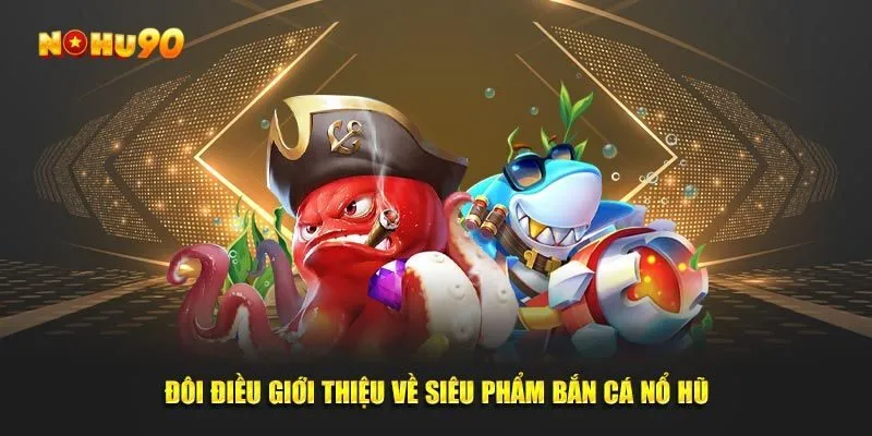 Khám phá bắn cá NOHU90